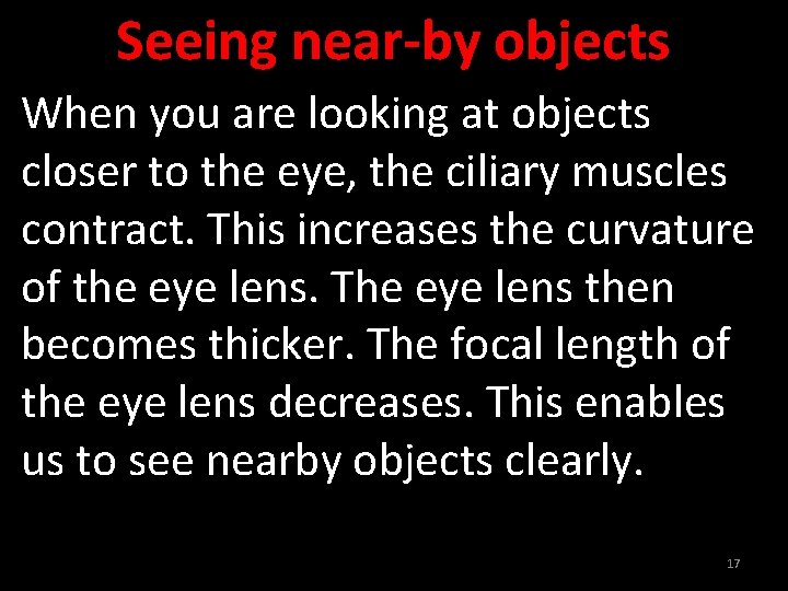 Seeing near-by objects When you are looking at objects closer to the eye, the