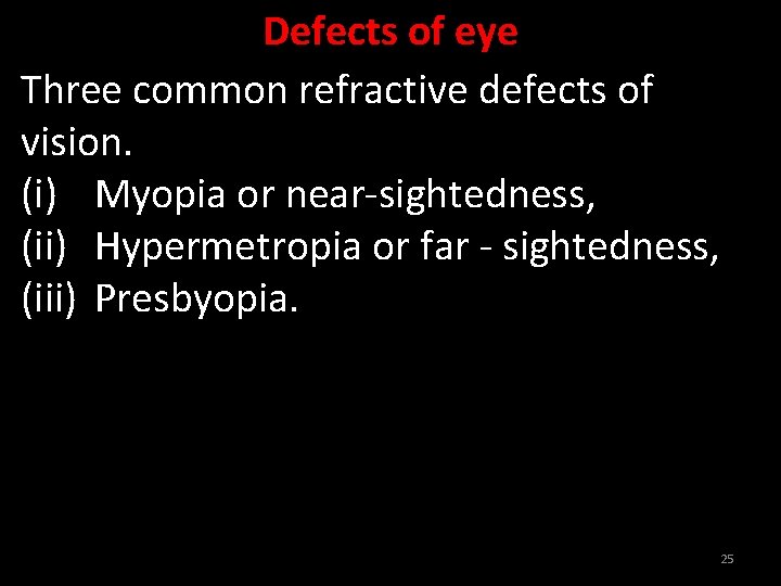 Defects of eye Three common refractive defects of vision. (i) Myopia or near-sightedness, (ii)