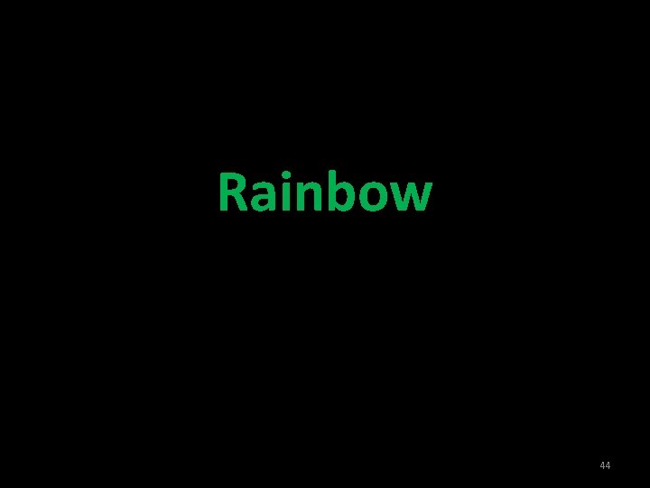 Rainbow 44 