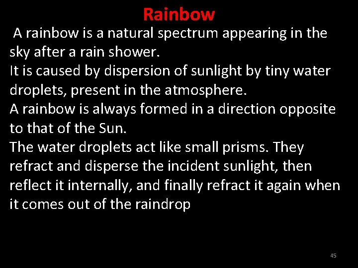 Rainbow A rainbow is a natural spectrum appearing in the sky after a rain