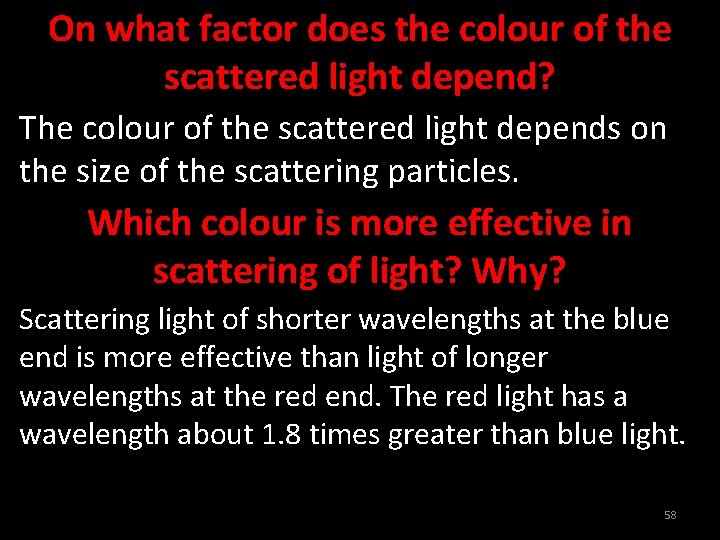 On what factor does the colour of the scattered light depend? The colour of