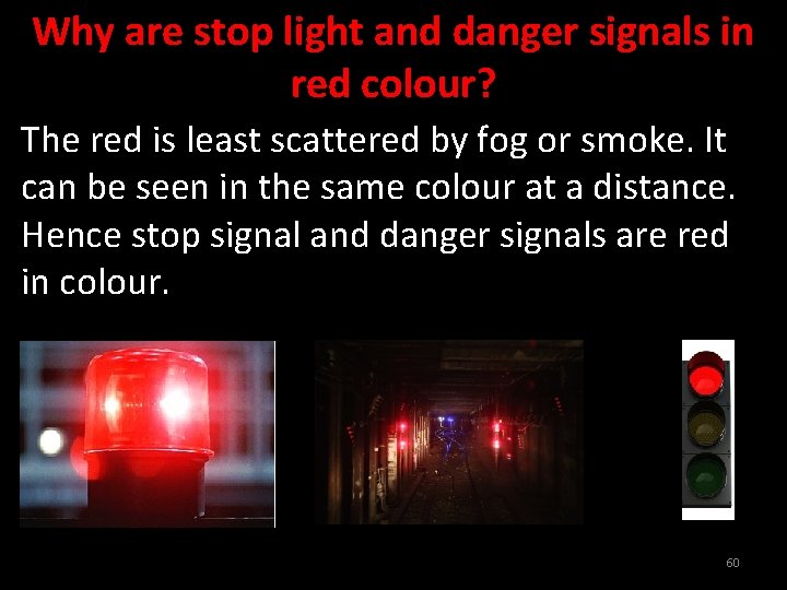 Why are stop light and danger signals in red colour? The red is least