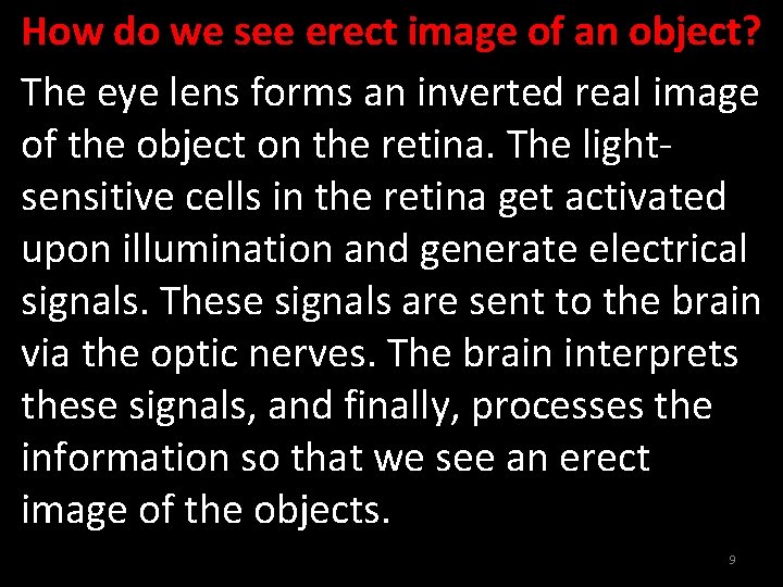 How do we see erect image of an object? The eye lens forms an