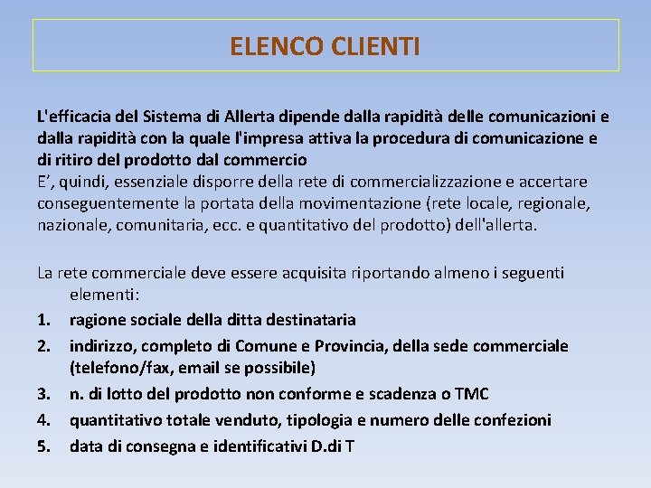 ELENCO CLIENTI L'efficacia del Sistema di Allerta dipende dalla rapidità delle comunicazioni e dalla