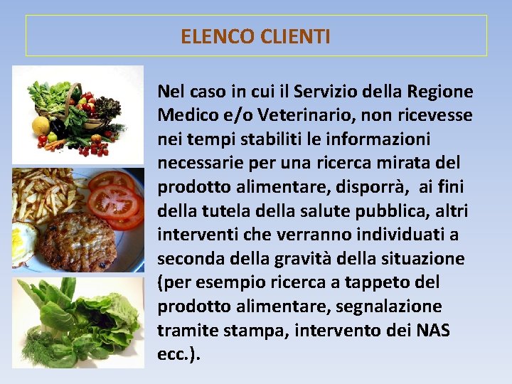 ELENCO CLIENTI Nel caso in cui il Servizio della Regione Medico e/o Veterinario, non