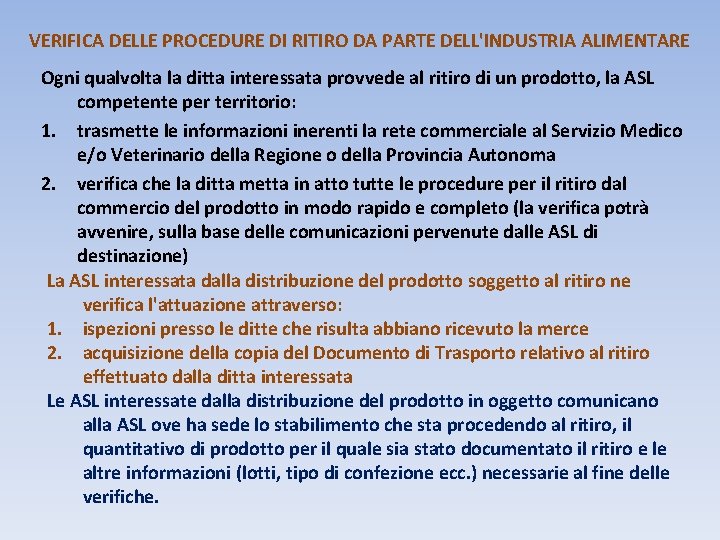 VERIFICA DELLE PROCEDURE DI RITIRO DA PARTE DELL'INDUSTRIA ALIMENTARE Ogni qualvolta la ditta interessata