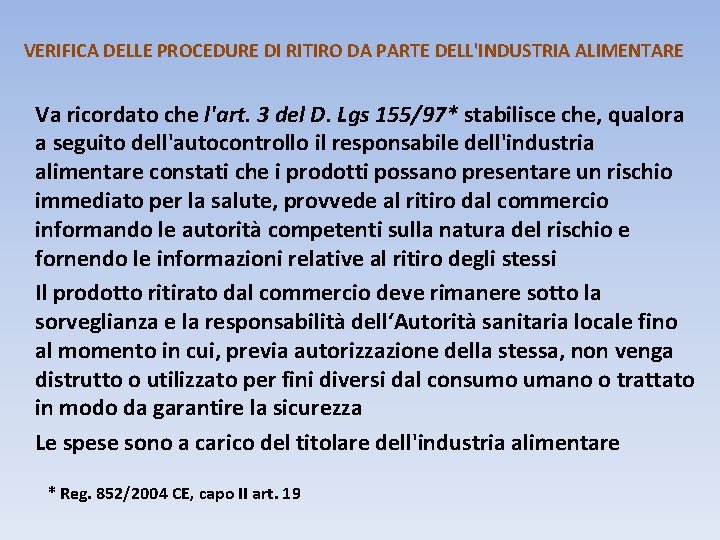 VERIFICA DELLE PROCEDURE DI RITIRO DA PARTE DELL'INDUSTRIA ALIMENTARE Va ricordato che l'art. 3