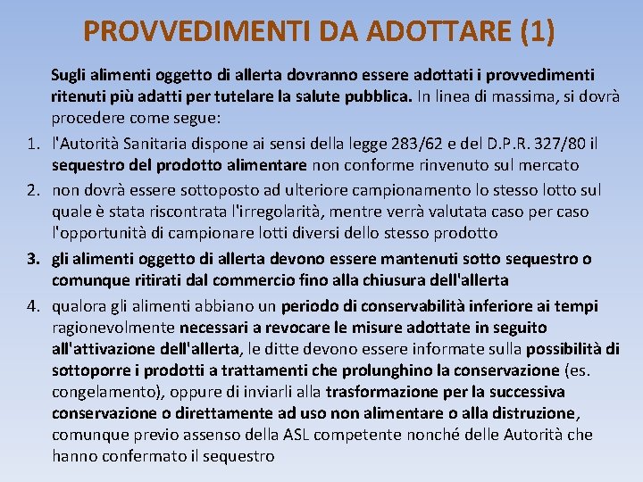 PROVVEDIMENTI DA ADOTTARE (1) 1. 2. 3. 4. Sugli alimenti oggetto di allerta dovranno