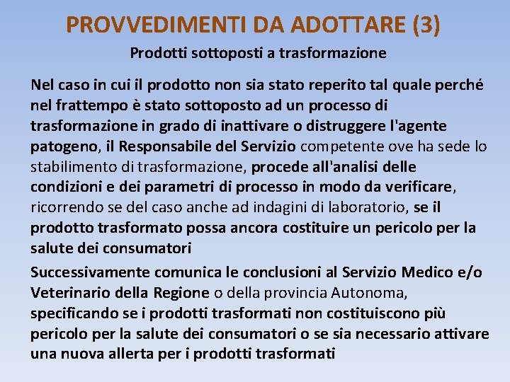 PROVVEDIMENTI DA ADOTTARE (3) Prodotti sottoposti a trasformazione Nel caso in cui il prodotto