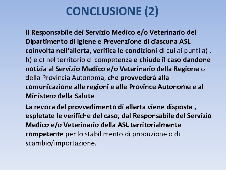 CONCLUSIONE (2) Il Responsabile dei Servizio Medico e/o Veterinario del Dipartimento di Igiene e