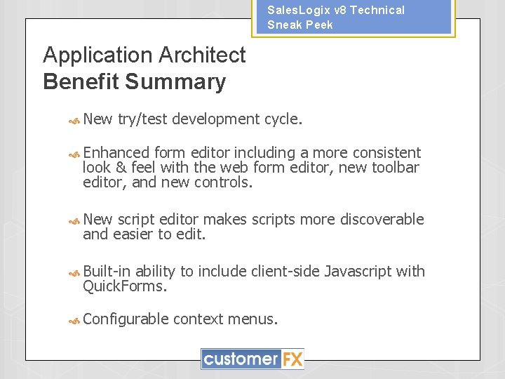 Sales. Logix v 8 Technical Sneak Peek Application Architect Benefit Summary New try/test development