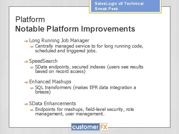 Sales. Logix v 8 Technical Sneak Peek Platform Notable Platform Improvements Long Running Job