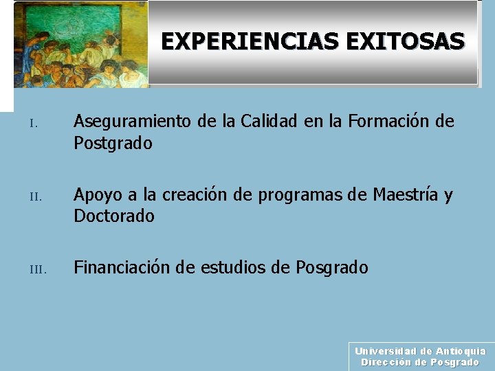 EXPERIENCIAS EXITOSAS I. Aseguramiento de la Calidad en la Formación de Postgrado II. Apoyo