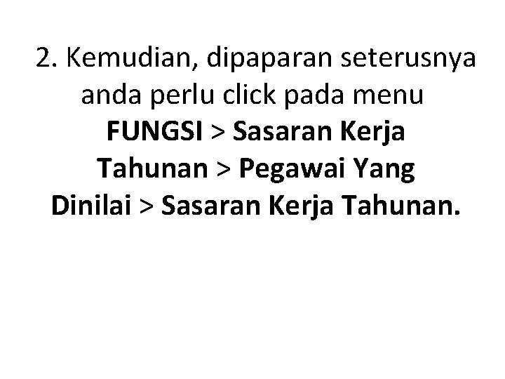 2. Kemudian, dipaparan seterusnya anda perlu click pada menu FUNGSI > Sasaran Kerja Tahunan