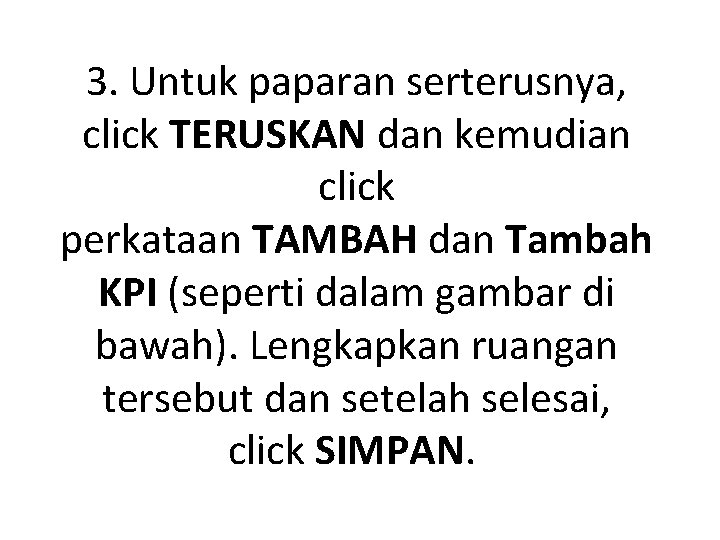 3. Untuk paparan serterusnya, click TERUSKAN dan kemudian click perkataan TAMBAH dan Tambah KPI