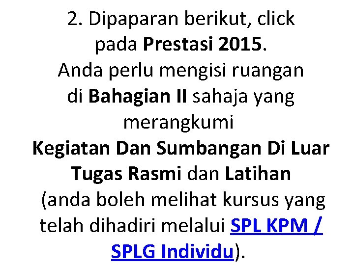 2. Dipaparan berikut, click pada Prestasi 2015. Anda perlu mengisi ruangan di Bahagian II