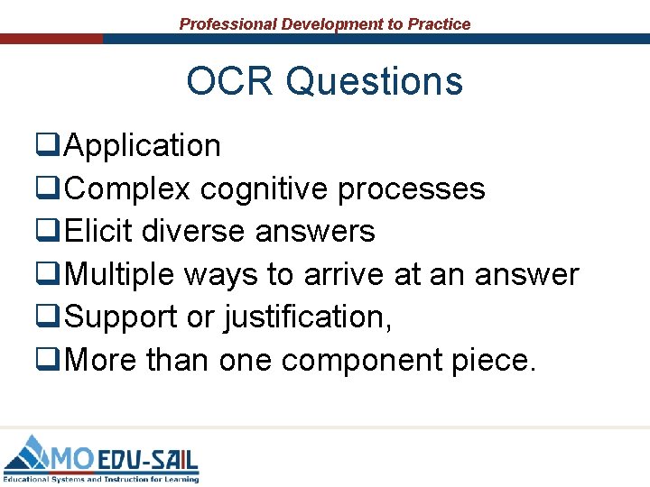Professional Development to Practice OCR Questions q. Application q. Complex cognitive processes q. Elicit Professional Development to Practice OCR Questions q. Application q. Complex cognitive processes q. Elicit