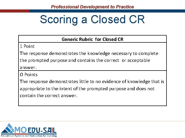 Professional Development to Practice Scoring a Closed CR Generic Rubric for Closed CR 1 Professional Development to Practice Scoring a Closed CR Generic Rubric for Closed CR 1