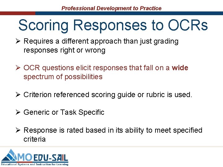 Professional Development to Practice Scoring Responses to OCRs Ø Requires a different approach than Professional Development to Practice Scoring Responses to OCRs Ø Requires a different approach than
