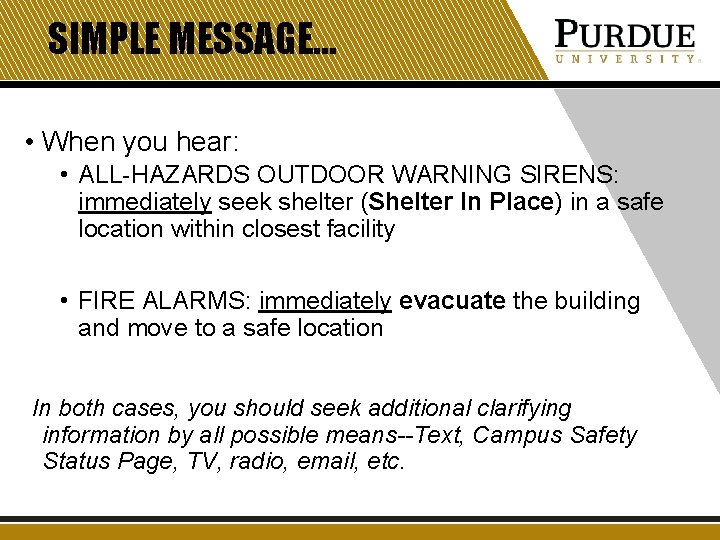SIMPLE MESSAGE… • When you hear: • ALL-HAZARDS OUTDOOR WARNING SIRENS: immediately seek shelter