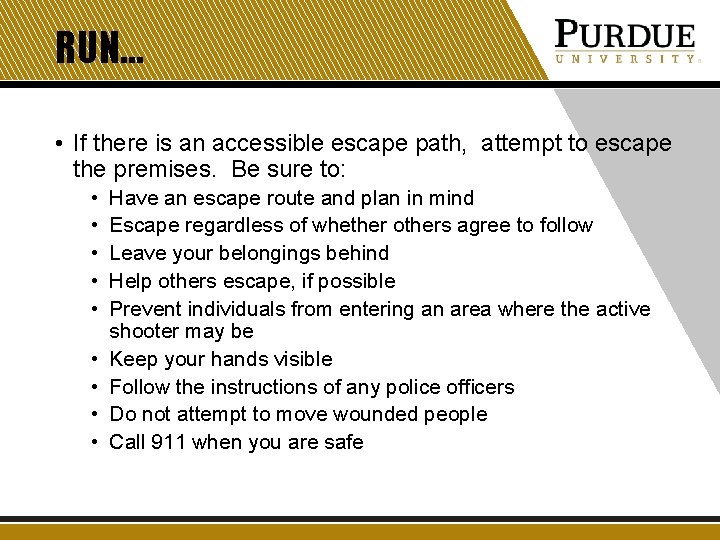 RUN… • If there is an accessible escape path, attempt to escape the premises.