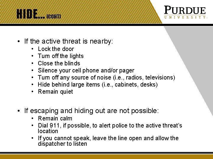 HIDE… (CONT) • If the active threat is nearby: • • Lock the door