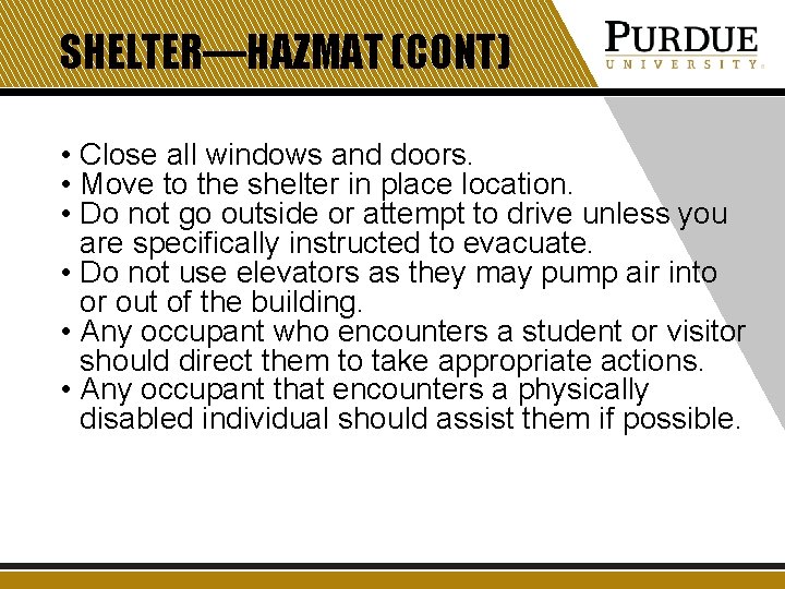 SHELTER—HAZMAT (CONT) • Close all windows and doors. • Move to the shelter in
