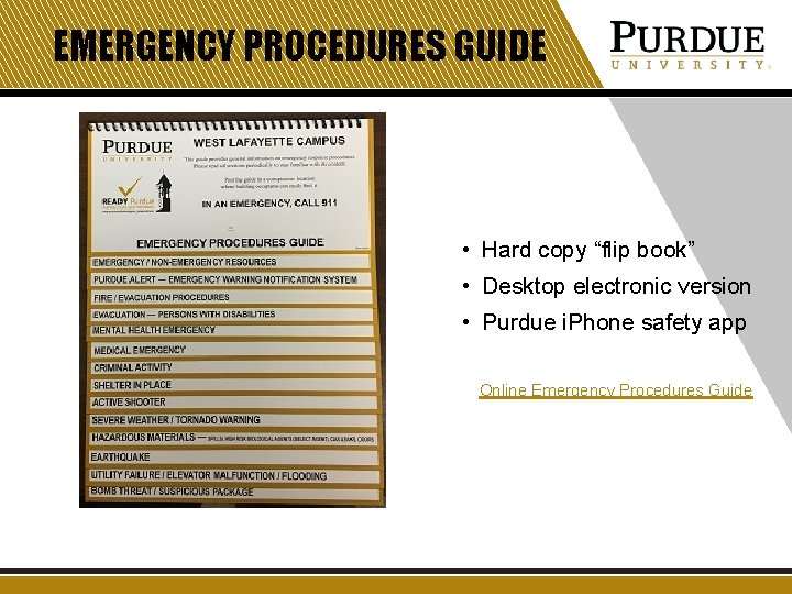 EMERGENCY PROCEDURES GUIDE • Hard copy “flip book” • Desktop electronic version • Purdue