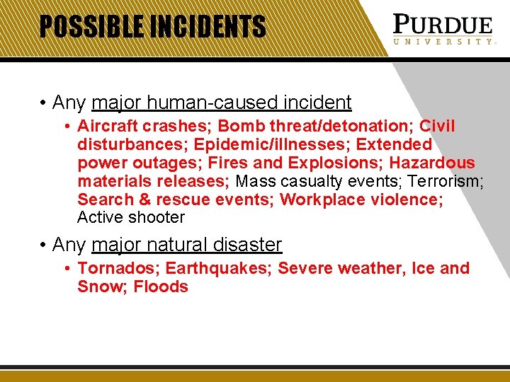POSSIBLE INCIDENTS • Any major human-caused incident • Aircraft crashes; Bomb threat/detonation; Civil disturbances;