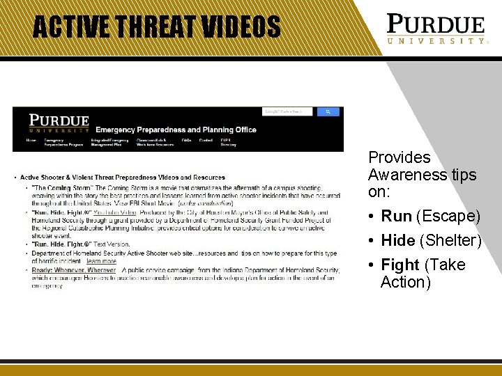 ACTIVE THREAT VIDEOS Provides Awareness tips on: • Run (Escape) • Hide (Shelter) •