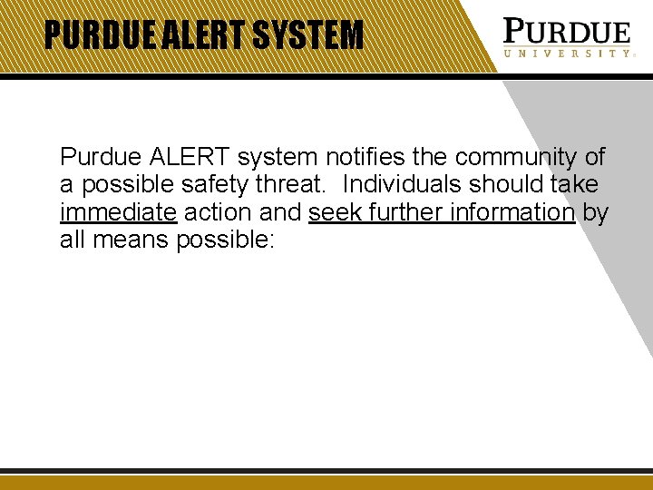 PURDUE ALERT SYSTEM Purdue ALERT system notifies the community of a possible safety threat.