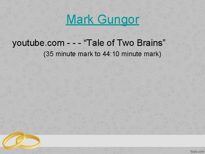 Mark Gungor youtube. com - - - “Tale of Two Brains” (35 minute mark