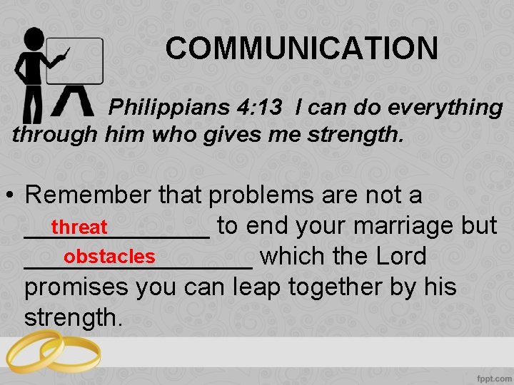 COMMUNICATION Philippians 4: 13 I can do everything through him who gives me strength.