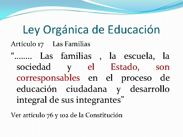 Ley Orgánica de Educación Artículo 17 Las Familias “……. . Las familias , la