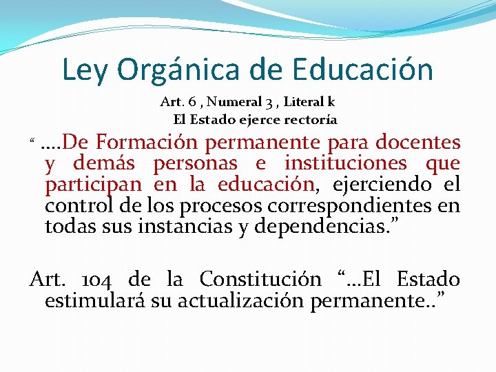 Ley Orgánica de Educación Art. 6 , Numeral 3 , Literal k El Estado