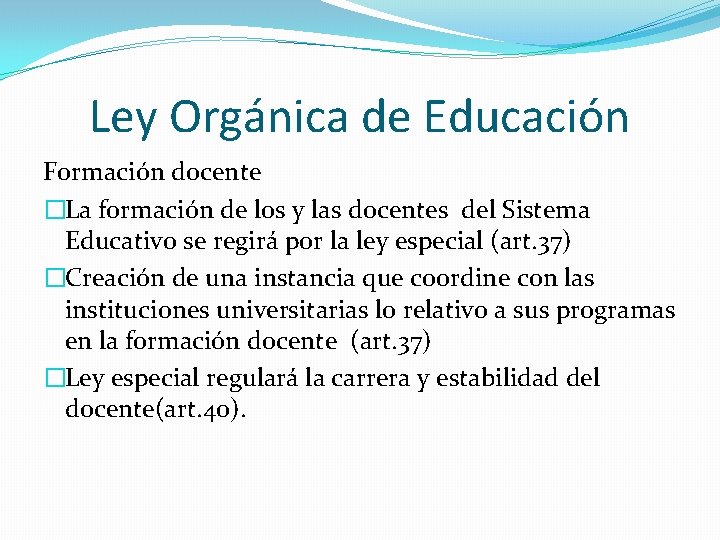 Ley Orgánica de Educación Formación docente �La formación de los y las docentes del