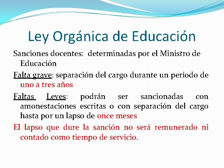 Ley Orgánica de Educación Sanciones docentes: determinadas por el Ministro de Educación Falta grave: