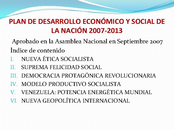 PLAN DE DESARROLLO ECONÓMICO Y SOCIAL DE LA NACIÓN 2007 -2013 Aprobado en la