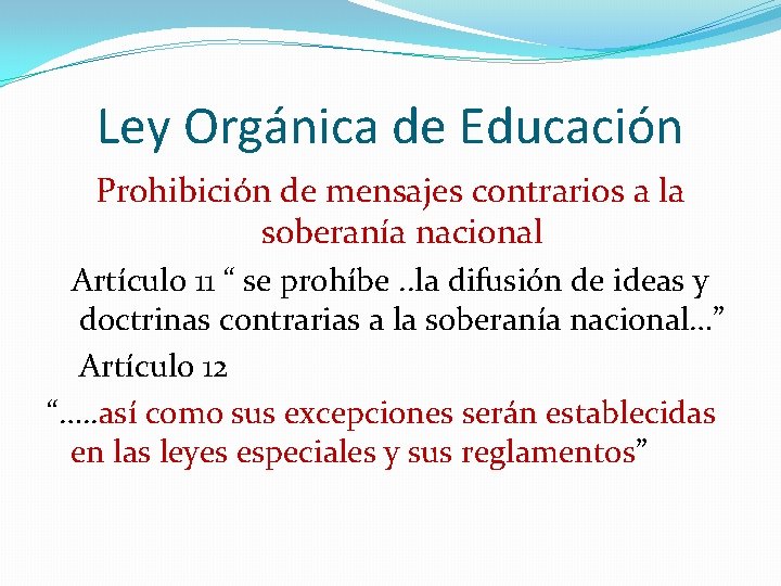 Ley Orgánica de Educación Prohibición de mensajes contrarios a la soberanía nacional Artículo 11