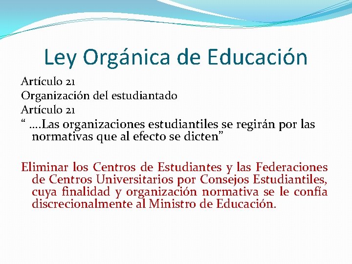 Ley Orgánica de Educación Artículo 21 Organización del estudiantado Artículo 21 “ …. Las