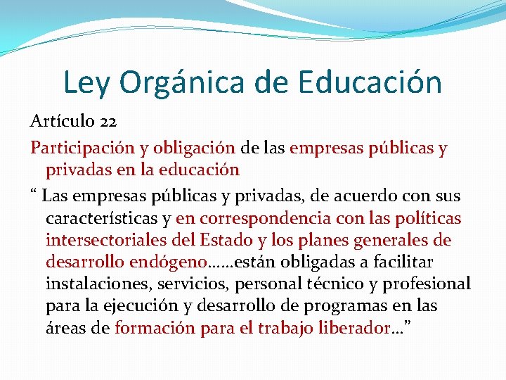 Ley Orgánica de Educación Artículo 22 Participación y obligación de las empresas públicas y