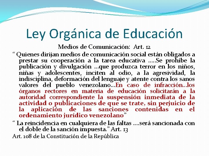 Ley Orgánica de Educación Medios de Comunicación: Art. 12 “ Quienes dirijan medios de