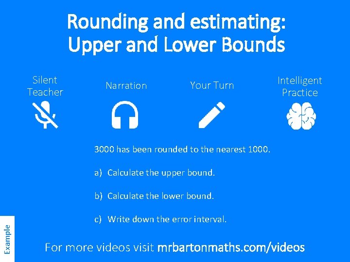 Rounding and estimating: Upper and Lower Bounds Silent Teacher Narration Your Turn Intelligent Practice