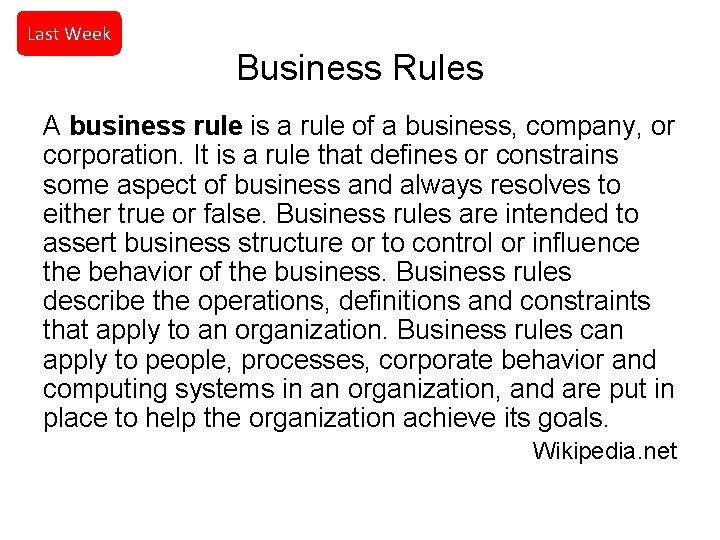 Last Week Business Rules A business rule is a rule of a business, company,