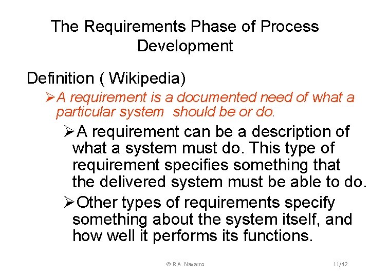 The Requirements Phase of Process Development Definition ( Wikipedia) ØA requirement is a documented