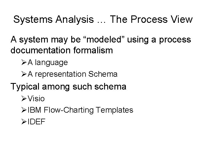 Systems Analysis … The Process View A system may be “modeled” using a process