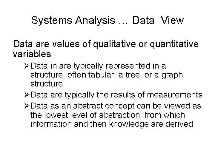 Systems Analysis … Data View Data are values of qualitative or quantitative variables ØData