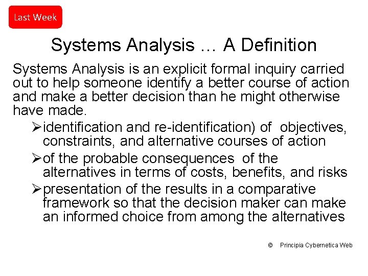 Last Week Systems Analysis … A Definition Systems Analysis is an explicit formal inquiry