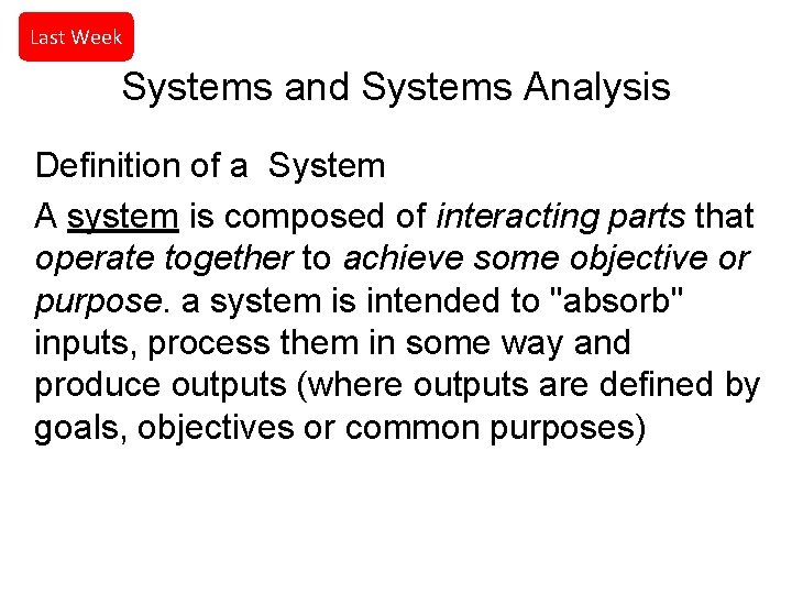 Last Week Systems and Systems Analysis Definition of a System A system is composed