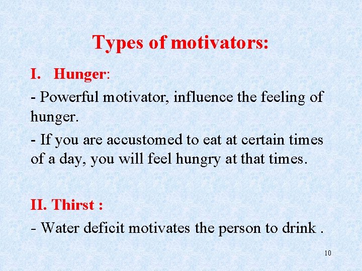 Types of motivators: I. Hunger: - Powerful motivator, influence the feeling of hunger. -